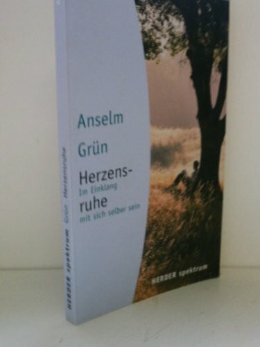 Grün, Anselm Herzensruhe: Im Einklang mit sich selber sein (HERDER spektrum)