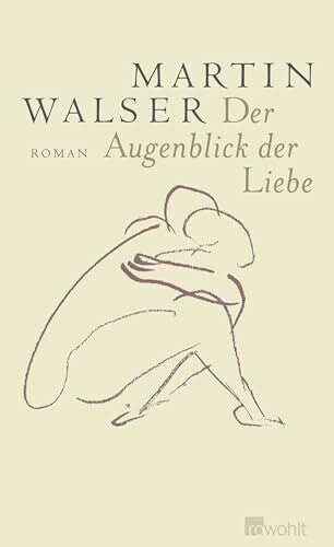 Walser, Martin Der Augenblick der Liebe: Roman