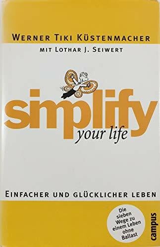 Küstenmacher, Werner Tiki simplify your life: Einfacher und glücklicher leben