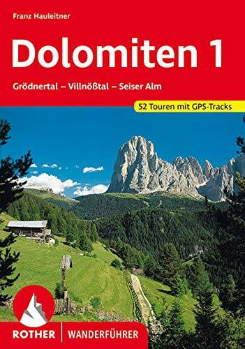 Hauleitner, Franz Dolomiten 1. Grödner Tal - Villnößtal - Seiser Alm. 52 Touren. Mit GPS- Daten.