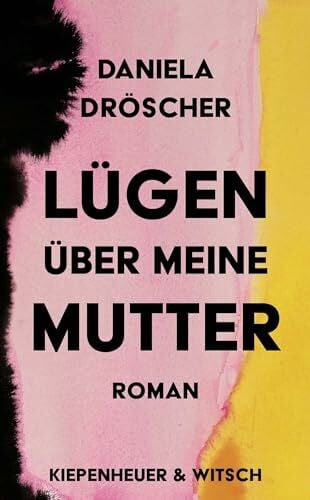 Dröscher, Daniela Lügen über meine Mutter: Roman
