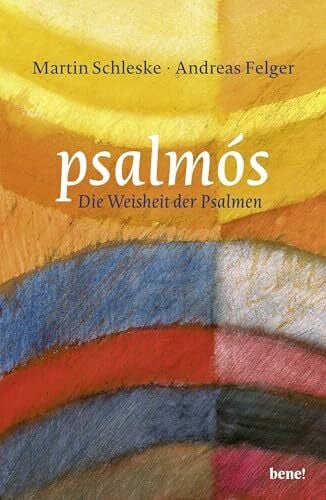Felger, Andreas psalmós: Die Weisheit der Psalmen