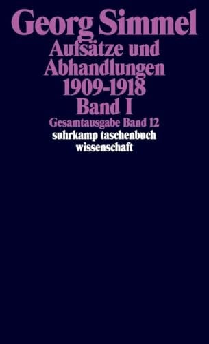 Simmel, Georg Gesamtausgabe in 24 Bänden: Band 12: Aufsätze und Abhandlungen 1909–1918. Band I (suhrkamp taschenbuch wissenschaft)