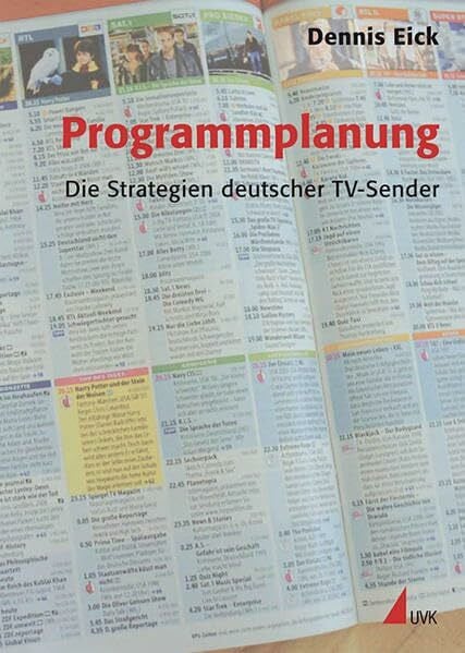 Eick, Dennis Programmplanung: Die Strategien deutscher TV-Sender (Praxis Film)