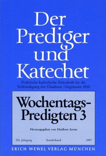 Arens, Heribert Wochentagspredigten 3: Kurzansprachen zu den Lesungen II der Werktage im Jahreskreis und zu den Festen und Gedenktagen der Heiligen