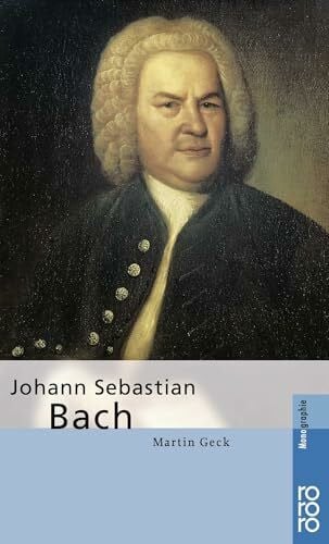 Geck, Martin Johann Sebastian Bach (Rowohlt Bildmonographien)