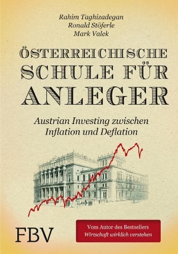 Stöferle, Ronald Österreichische Schule für Anleger: Austrian Investing zwischen Inflation und Deflation