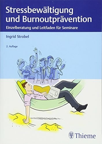 Strobel, Ingrid Stressbewältigung und Burnoutprävention: Einzelberatung und Leitfaden für Seminare