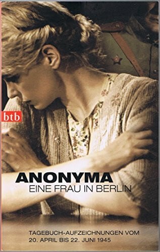 Anonyma Eine Frau in Berlin: Tagebuch-Aufzeichnungen vom 20. April bis 22. Juni 1945: Tagebuch-Aufzeichnungen vom 20. April bis 22. Juni 1945. Mit e. Nachw. v. Kurt W. Marek