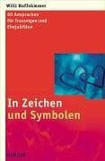 In Zeichen und Symbolen: 60 Ansprachen für Trauungen und Ehejubiläen