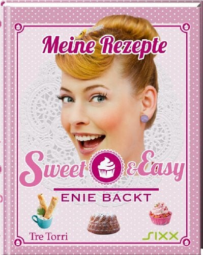 Ralf Frenzel Sweet & Easy- Enie backt: Meine Rezepte