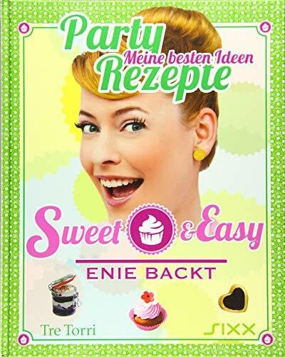 van de Meiklokjes, Enie Sweet & Easy - Enie backt: Party Rezepte
