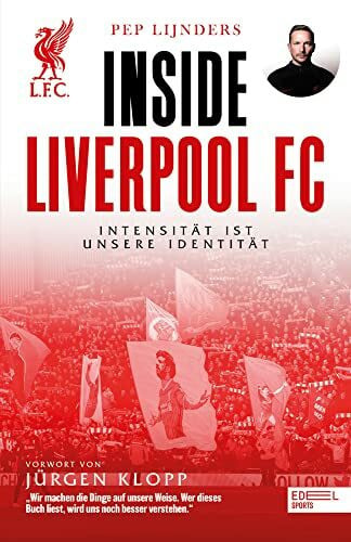 Kerkhoffs, Sonja Inside Liverpool FC – Intensität ist unsere Identität: Mit einem Vorwort von Jürgen Klopp