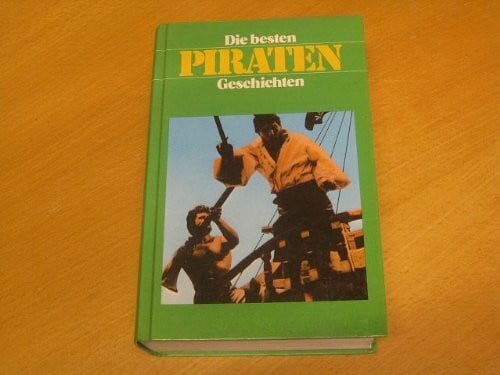Verschiedene AutorenInnen Die besten Piraten-Geschichten