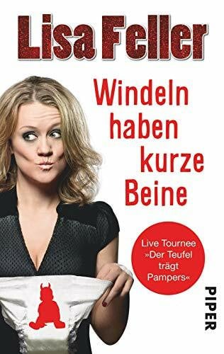 Feller, Lisa Windeln haben kurze Beine: Live Tournee 'Der Teufel trägt Pampers'