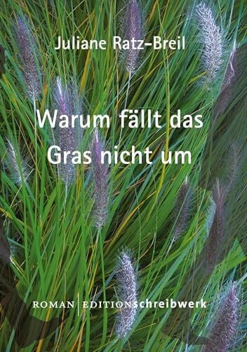 Ratz-Breil, Juliane Warum fällt das Gras nicht um?: Ein verlassenes Kind, eine verletzte Frau und das Glück einer Reise in die Ukraine