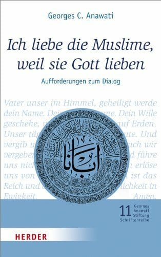 Issa, Hoda Ich liebe die Muslime, weil sie Gott lieben: Aufforderungen zum Dialog (11) (Veröffentlichungen der Georges-Anawati-Stiftung - Schriftenreihe: Schriftenreihe)