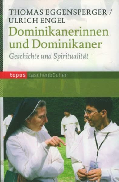 Engel, Ulrich Dominikanerinnen und Dominikaner: Geschichte und Spiritualität (Topos Taschenbücher)