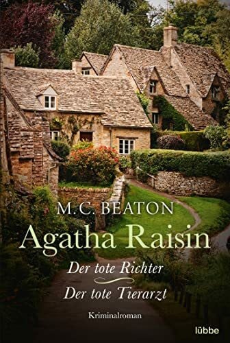 Beaton, M. C. Agatha Raisin und der tote Richter/Agatha Raisin und der tote Tierarzt: Zwei Kriminalromane in einem Band (Agatha Raisin Mysteries, Band 1)