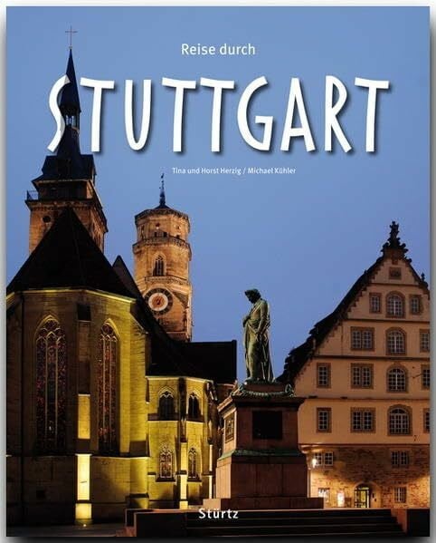 Herzig, Tina und Horst Reise durch Stuttgart: Ein Bildband mit über 185 Bildern auf 140 Seiten - STÜRTZ Verlag