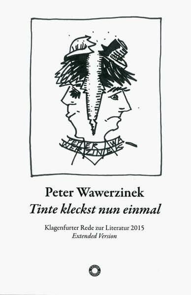 Wawerzinek, Peter Tinte kleckst nun einmal oder halb ich & halb ein anderer: Klagenfurter Rede zur Literatur 2015, Extended Version, mit 12 Zeichnungen des Autors (Edition Meerauge)