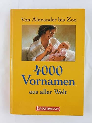 Schill, Ines 4000 Vornamen aus aller Welt: Von Alexander bis Zoe