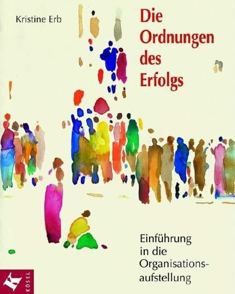 Brecheis, Karl-Heinz Die Ordnungen des Erfolgs: Einführung in die Organisationsaufstellung