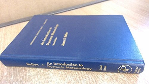 Holton, J. R. Introduction to Dynamic Meteorology (International Geophysics)
