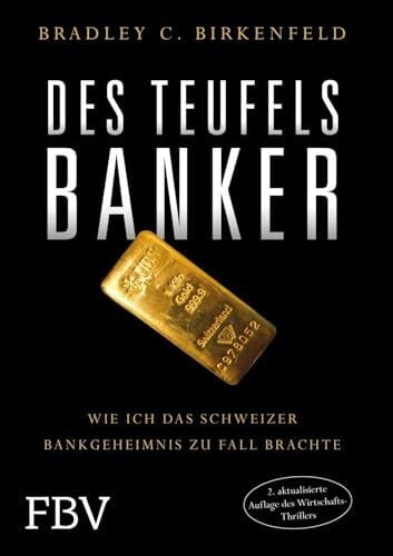 Birkenfeld, Bradley Des Teufels Banker: Wie ich das Schweizer Bankgeheimnis zu Fall brachte