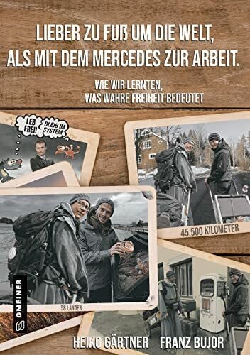 Bujor, Franz Lieber zu Fuß um die Welt als mit dem Mercedes zur Arbeit: Wie wir lernten, was wahre Freiheit bedeutet (Ratgeber im GMEINER-Verlag)