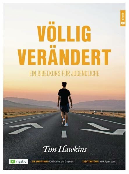 Hawkins, Tim Völlig verändert - Ein Bibelkurs für Jugendliche
