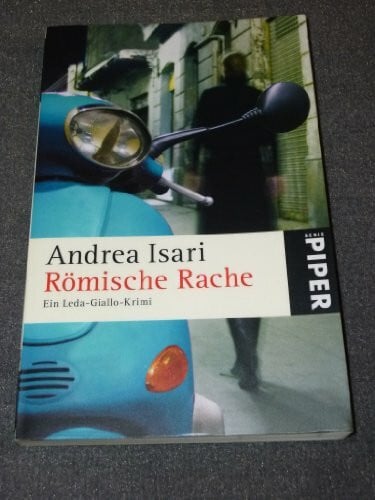 Isari, Andrea Römische Rache: Ein Leda-Giallo-Krimi (Piper Taschenbuch, Band 25093)