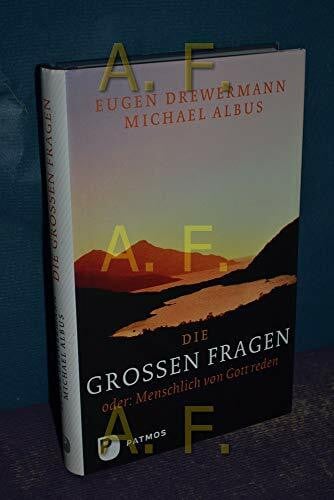Drewermann, Eugen Die großen Fragen: oder: Menschlich von Gott reden