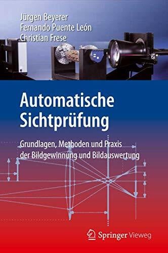 Frese, Christian Automatische Sichtprüfung: Grundlagen, Methoden und Praxis der Bildgewinnung und Bildauswertung