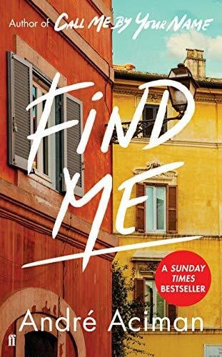 Aciman, André Find Me: A TOP TEN SUNDAY TIMES BESTSELLER (Call Me By Your Name, 2)