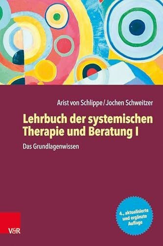 Jochen Schweitzer Vandenhoeck + Ruprecht Lehrbuch der systemischen Therapie und Beratung I: Das Grundlagenwissen