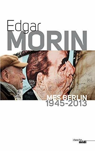 Morin, Edgar Mes Berlin 1945-2013