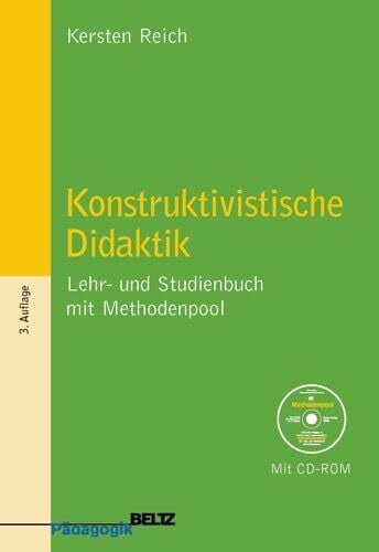 Reich, Kersten Konstruktivistische Didaktik: Lehr- und Studienbuch mit Methodenpool (Beltz Pädagogik)