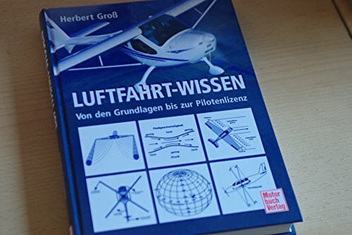 Groß, Herbert Luftfahrt-Wissen: Von den Grundlagen bis zur Pilotenlizenz