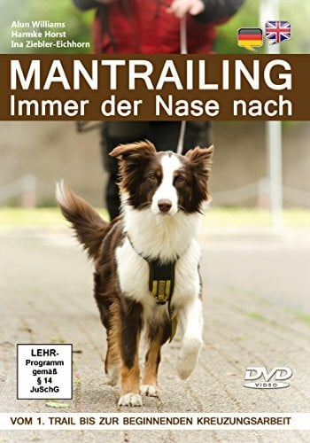 Harmke Horst Mantrailing 1 - Immer der Nase nach: Vom 1. Trail bis zur beginnenden Kreuzungsarbeit