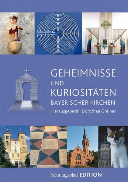 Greiner, Dorothea Geheimnisse und Kuriositäten bayerischer Kirchen