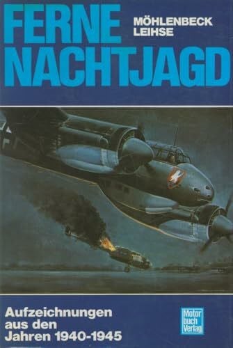 Leihse, Manfred Ferne Nachtjagd.: Aufzeichnungen aus den Jahren 1940-1945.