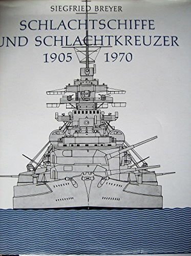 Breyer, Siegfried Schlachtschiffe und Schlachtkreuzer. 1905-1970; mit 922 Zeichnungen