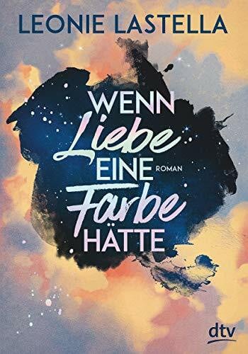 Lastella, Leonie Wenn Liebe eine Farbe hätte: Roman