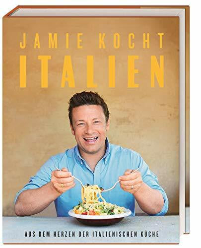 Oliver, Jamie Jamie kocht Italien: Aus dem Herzen der italienischen Küche