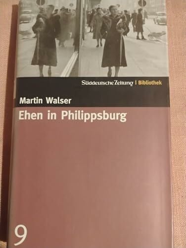 Walser, Martin Ehen in Philippsburg. SZ-Bibliothek Band 9 (Süddeutsche Zeitung Bibliothek)