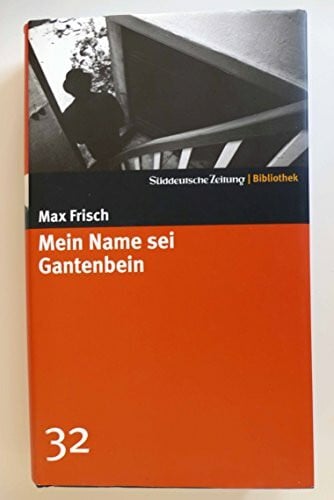 Frisch, Max Mein Name sei Gantenbein. SZ-Bibliothek Band 32 (Süddeutsche Zeitung Bibliothek)