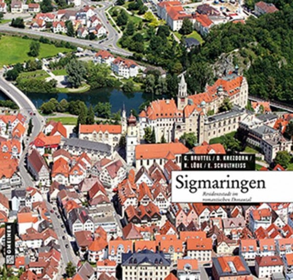 Erwin Schultheiß Sigmaringen: Residenzstadt im romantischen Donautal (Bildbände im GMEINER-Verlag)