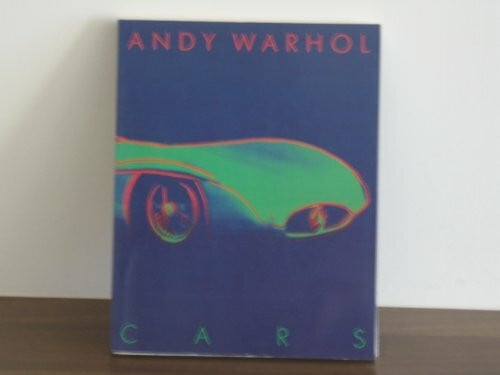 Andy Warhol / Werner Spies Andy Warhol - Cars. Die letzten Bilder 1986/1987