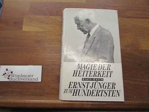 Heimo Schwilk Magie der Heiterkeit: Ernst Jünger zum Hundertsten